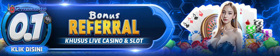 BONUS REFERRAL SLOT DAN CASINO STADIUM4D